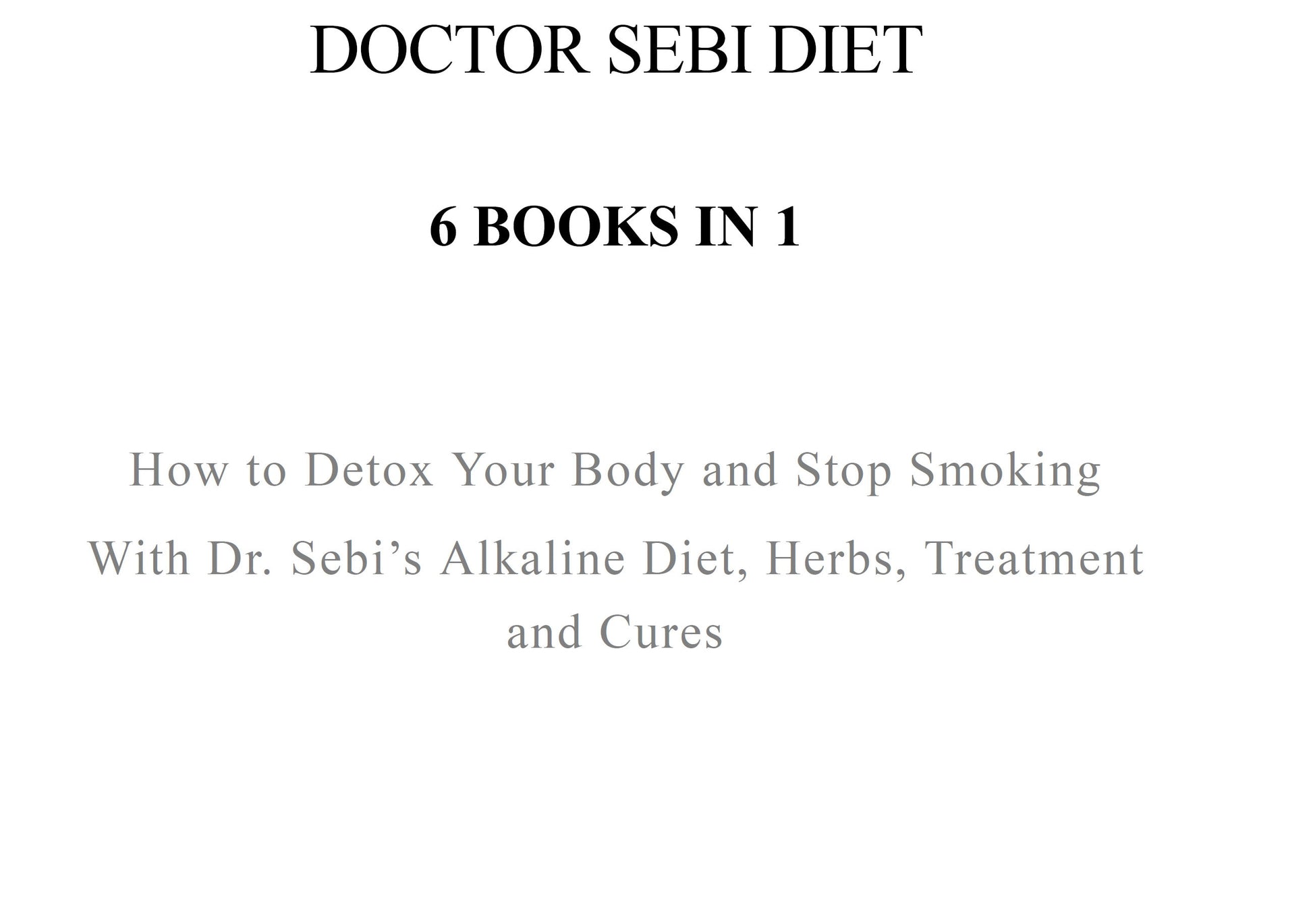 Dr Sebi Diet 6 Books in 1, How to Detox Your Body, Alkaline Diet, Natural Cancer Cures, Natural Treatments, Herbal Remedies, Breast Cancer